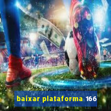 baixar plataforma 166